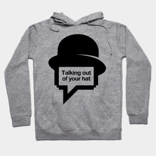 Talking out of your hat Hoodie